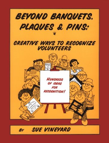 Beyond Banquets, Plaques And Pins: Creative Ways To Recognize Volunteers And Staff,Used
