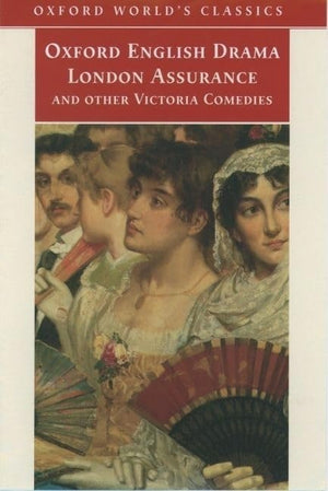 London Assurance and other Victorian Comedies (Oxford World's Classics),New