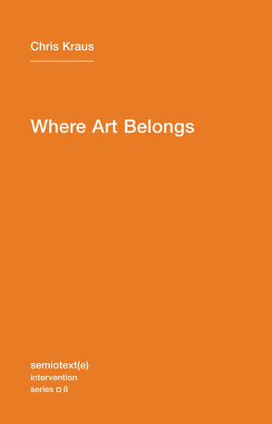 Where Art Belongs (Semiotext(E) / Intervention Series),Used