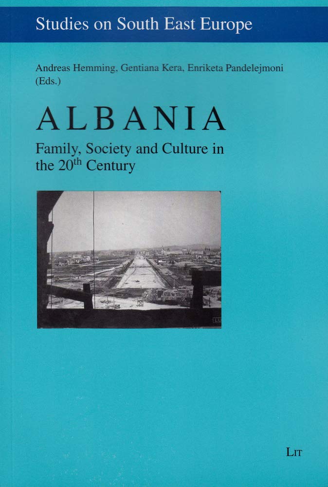 Albania: Family, Society and Culture in the 20th Century (9) (Studies on South East Europe),Used