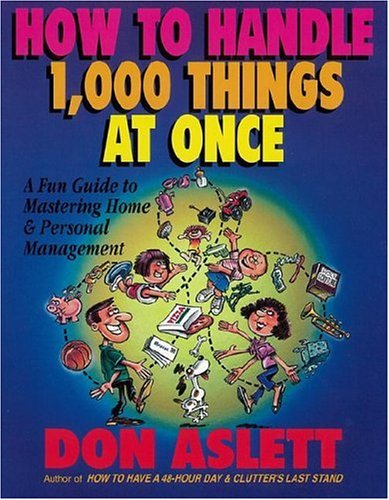 How To Handle 1,000 Things At Once: A Fun Guide To Mastering Home & Personal Management,New