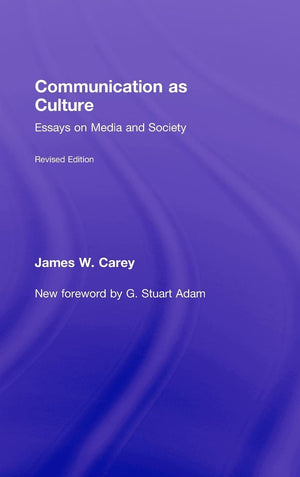 Communication as Culture, Revised Edition: Essays on Media and Society,Used