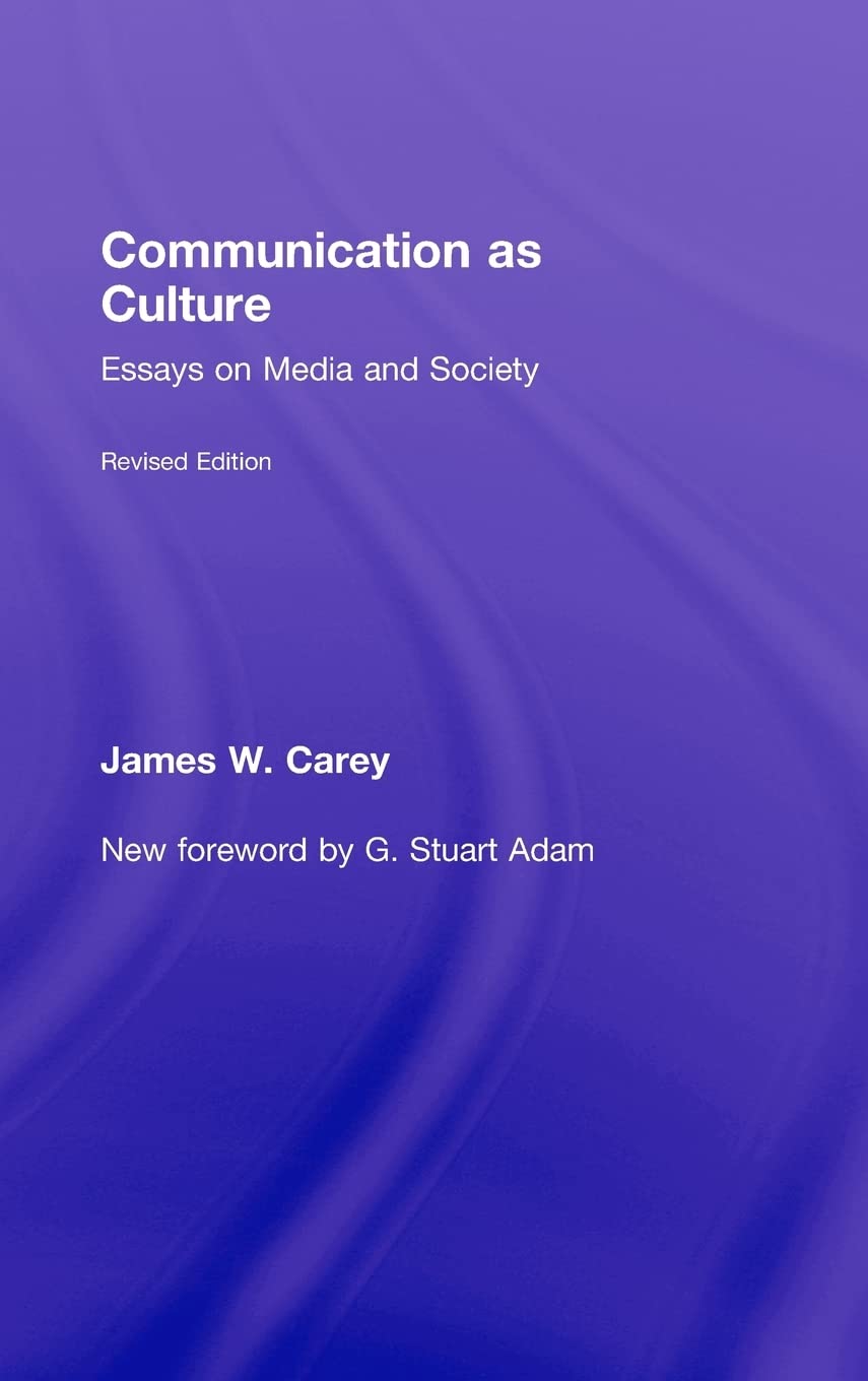 Communication as Culture, Revised Edition: Essays on Media and Society,Used