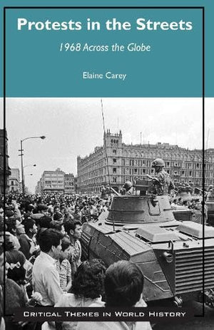 Protests in the Streets: 1968 Across the Globe (Critical Themes in World History),Used