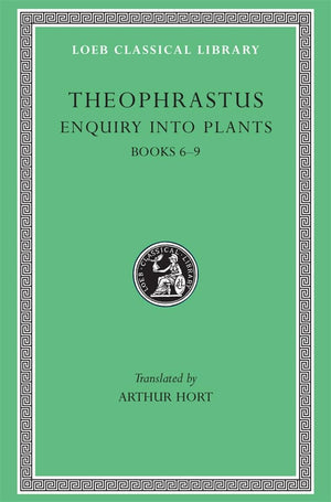 Theophrastus Enquiry Into Plants, Ii, Books 69. On Odours. Weather Signs (Loeb Classical Library) (Volume Ii)