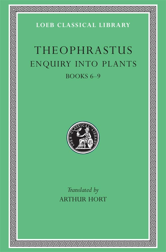 Theophrastus Enquiry Into Plants, Ii, Books 69. On Odours. Weather Signs (Loeb Classical Library) (Volume Ii)