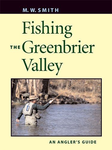 Fishing the Greenbrier Valley: An Angler's Guide (Angler's Guides),Used
