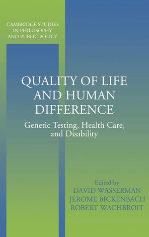 Quality of Life and Human Difference: Genetic Testing, Health Care, and Disability (Cambridge Studies in Philosophy and Public P,Used