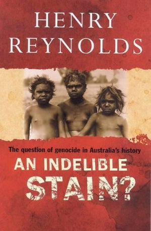 An indelible stain?: The question of genocide in Australia's history,Used