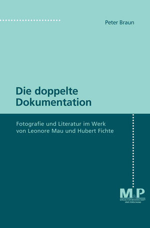 Die Doppelte Dokumentation: Fotografie Und Literatur Im Werk Von Leonore Mau Und Hubert Fichte (German Edition),Used