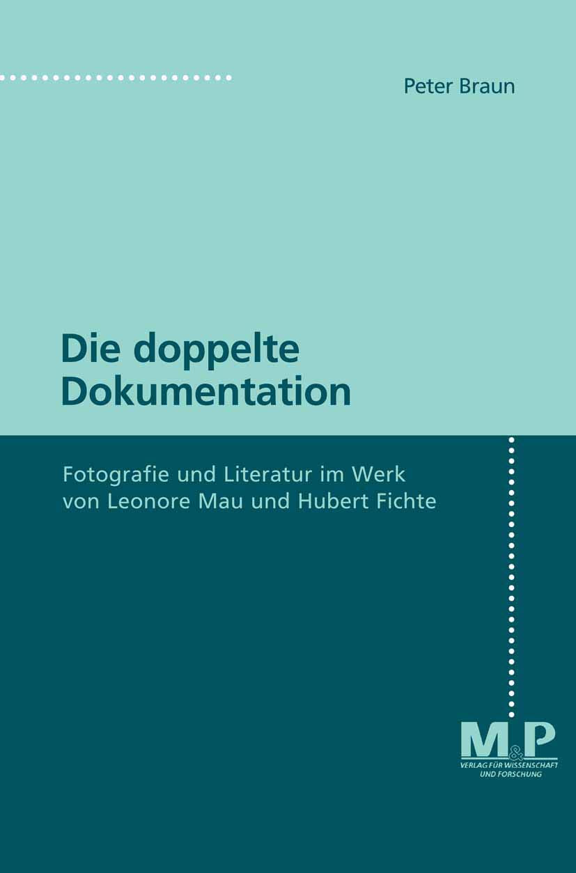 Die Doppelte Dokumentation: Fotografie Und Literatur Im Werk Von Leonore Mau Und Hubert Fichte (German Edition),Used