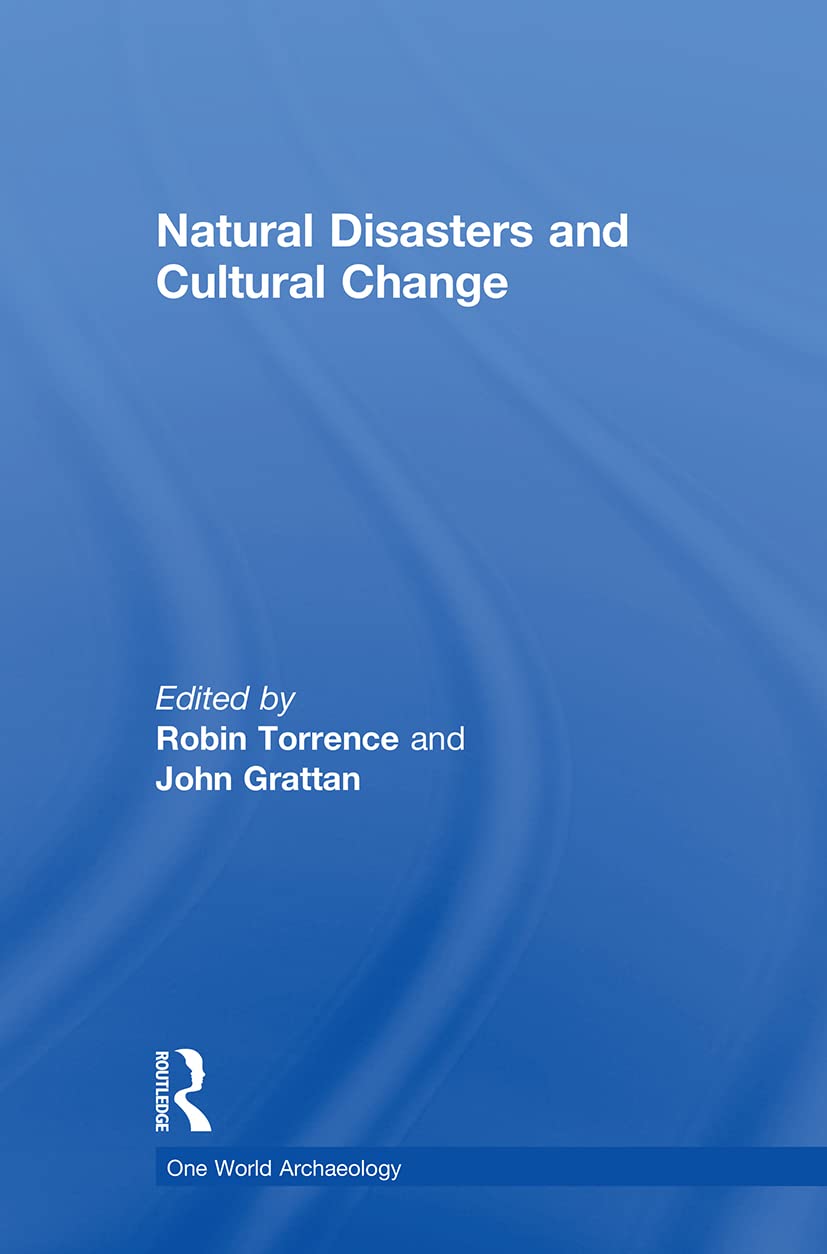 Natural Disasters And Cultural Change (One World Archaeology)