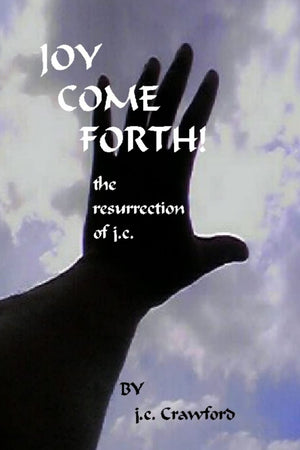 Joy Come Forth!: The Ressurection of J.c.,Used