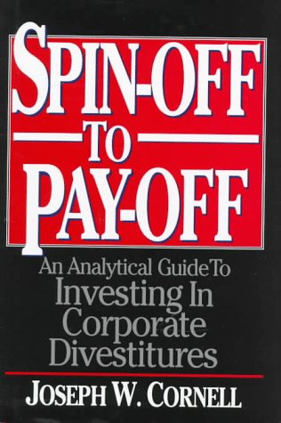 Spinoff to Payoff: An Analysis Guide to Investing in Corporate Divestitures,Used