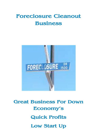 Foreclosure Cleanout Business: High Profits  Low Start Up Cost,New