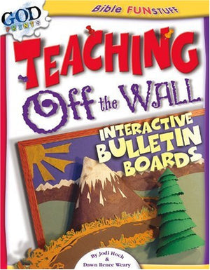 Teaching Off the Wall: Interactive Bulletin Boards (Bible Fun Stuff),Used