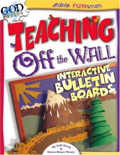 Teaching Off the Wall: Interactive Bulletin Boards (Bible Fun Stuff),Used