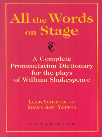 All the Words on Stage: A Complete Pronunciation Dictionary for the Plays of William Shakespeare,New