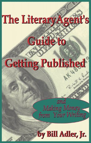The Literary Agent's Guide to Getting Published And Making Money from Your Writing,Used