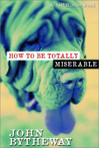 How To Be Totally Miserable: A Selfhinder Book,Used