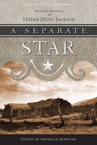 Separate Star, A: Selected Writings of Helen Hunt Jackson (California Legacy),Used