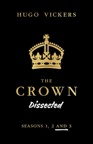 The Crown Dissected: An Analysis of the Netflix Series The Crown Seasons 1, 2 and 3,Used