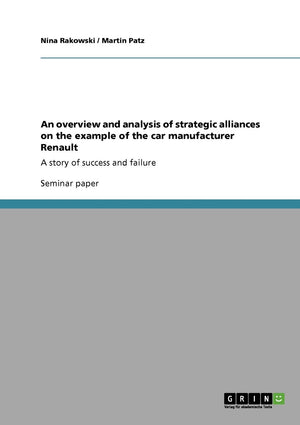 An overview and analysis of strategic alliances on the example of the car manufacturer Renault: A story of success and failure,Used