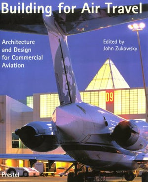 Building for Air Travel: Architecture and Design for Commercial Aviation,Used