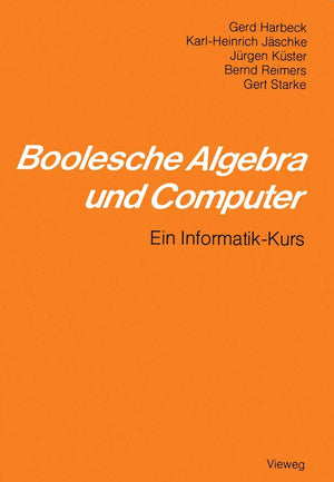 Boolesche Algebra und Computer: Ein InformatikKurs (German Edition),Used
