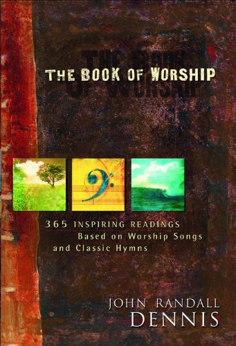 The Book Of Worship: 365 Inspiring Readings Based On Worship Songs And Classic Hymns,New