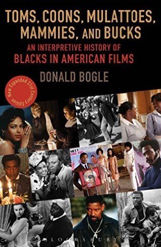 Toms, Coons, Mulattoes, Mammies, and Bucks: An Interpretive History of Blacks in American Films,New