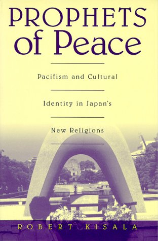 Prophets Of Peace: Pacifism And Cultural Identity In Japan'S New Religions,Used