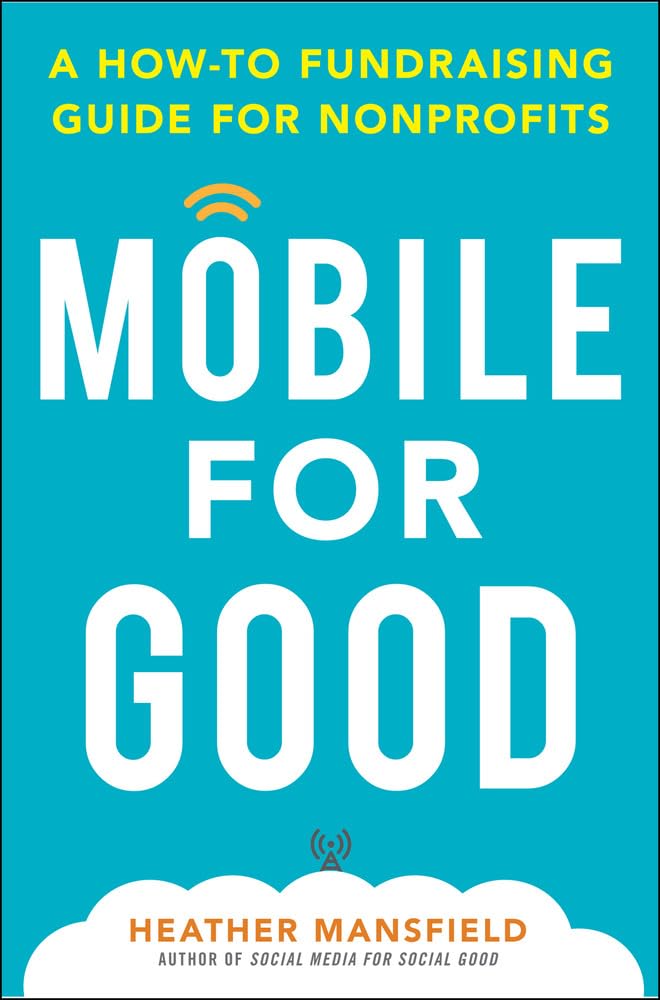 Mobile for Good: A HowTo Fundraising Guide for Nonprofits: A HowTo Fundraising Guide for Nonprofits,Used