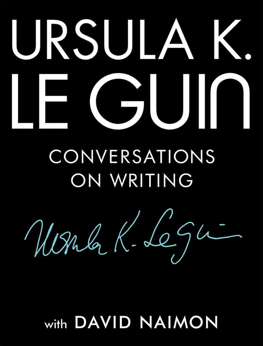 Ursula K. Le Guin: Conversations On Writing