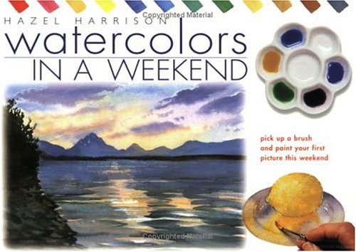 Watercolours In A Weekend: Pick Up A Brush And Paint Your First Picture This Weekend,Used