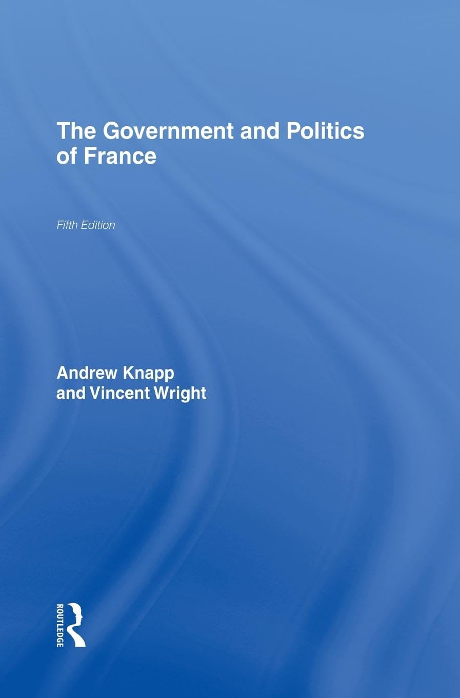 The Government And Politics Of France,New