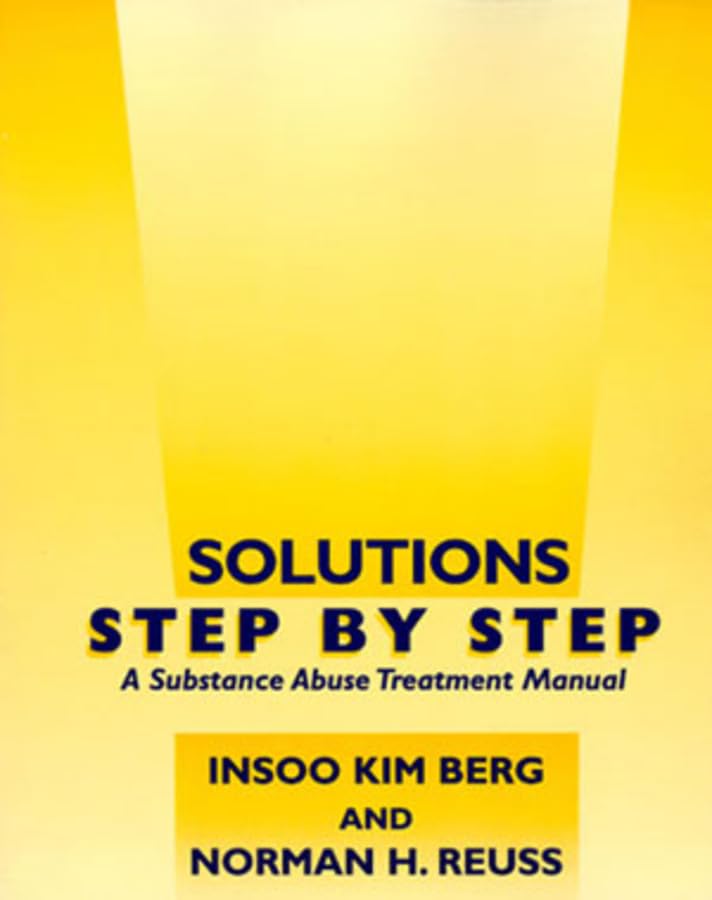 Solutions Step By Step: A Substance Abuse Treatment Manual