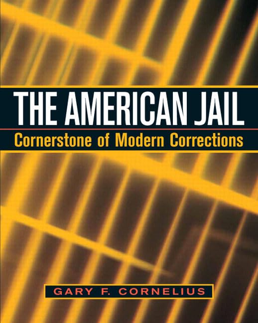 The American Jail: Cornerstone of Modern Corrections,Used