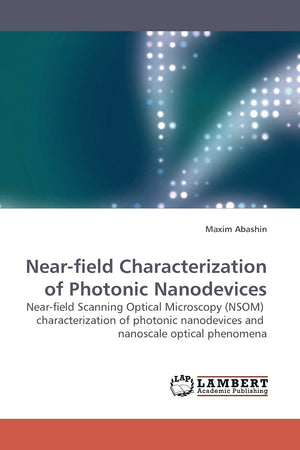 Nearfield Characterization of Photonic Nanodevices: Nearfield Scanning Optical Microscopy (NSOM) characterization of photonic ,Used