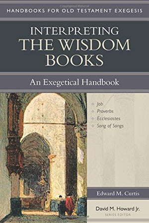 Interpreting the Wisdom Books: An Exegetical Handbook (Handbooks for Old Testament Exegesis),Used