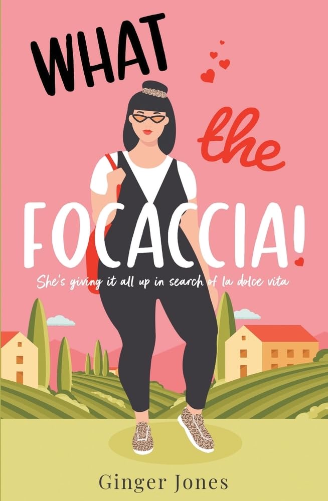 What the Focaccia: Escape to Italy this summer with this laugh out loud sizzling read,New