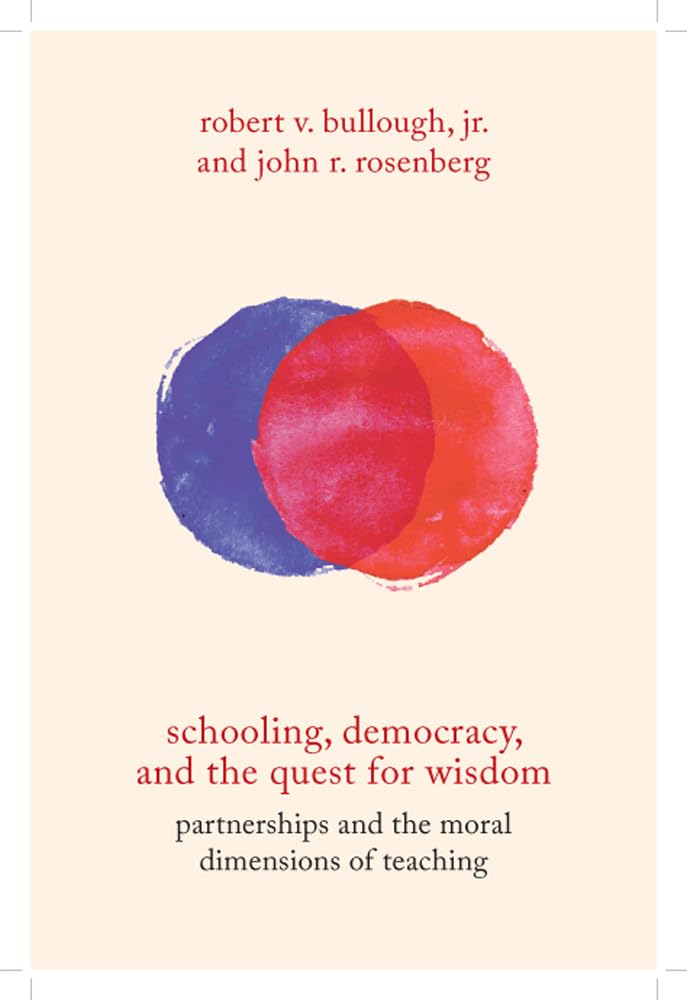 Schooling, Democracy, And The Quest For Wisdom: Partnerships And The Moral Dimensions Of Teaching,Used