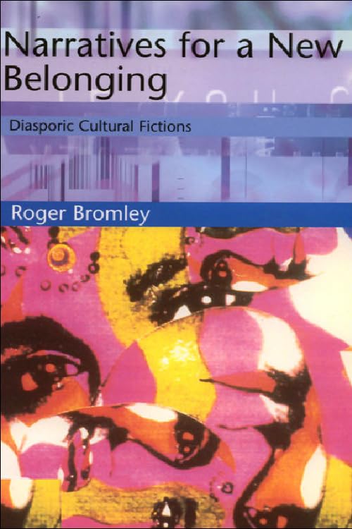 Narratives for a New Belonging: Diasporic Cultural Fictions (Tendencies: Identities, Texts, Cultures),New