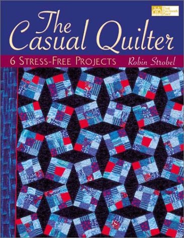 The Casual Quilter: 6 StressFree Projects,Used