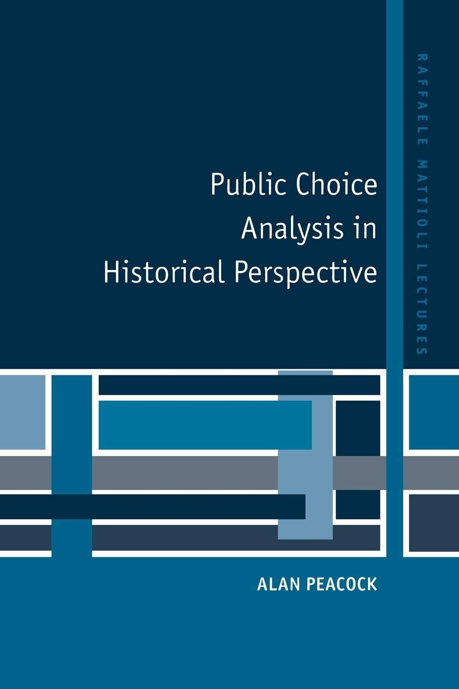 Public Choice Analysis in Historical Perspective (Raffaele Mattioli Lectures),Used