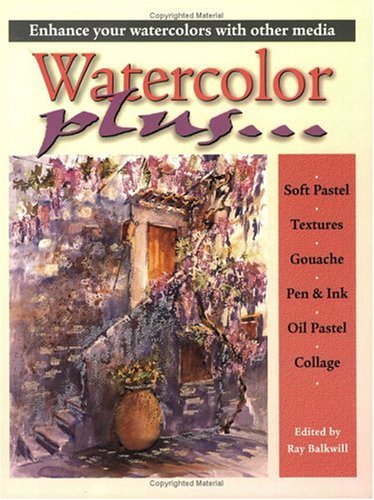 Watercolour Plus ...: Enhance Your Watercolours With Other Media,Used