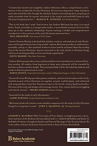 Ancient Christian Worship: Early Church Practices in Social, Historical, and Theological Perspective,New