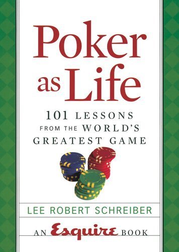 Poker as Life: 101 Lessons from the World's Greatest Game,New