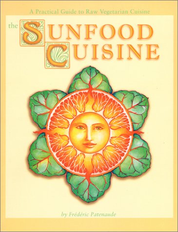 Sunfood Cuisine: A Practical Guide to Raw Vegetarian Cuisine,Used