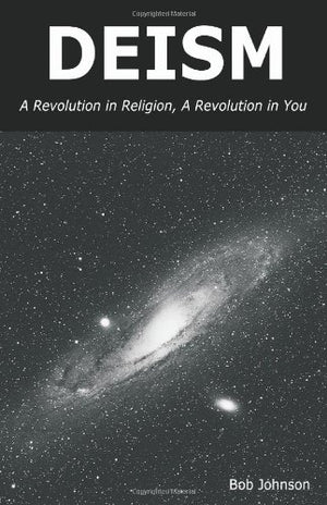 Deism: A Revolution in Religion, a Revolution in You,Used